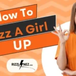 How to Rizz a Girl Up